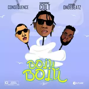 Sammiecolt - Boju Boju Ft. DJ Consequence & Gospelondebeatz
